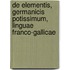 De Elementis, Germanicis Potissimum, Linguae Franco-Gallicae