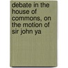 Debate in the House of Commons, on the Motion of Sir John Ya by Vict Parliament Proc