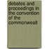 Debates and Proceedings in the Convention of the Commonwealt