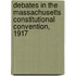 Debates in the Massachusetts Constitutional Convention, 1917