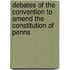 Debates of the Convention to Amend the Constitution of Penns