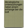Decalogische Untersuchungen Nebst Einem Anhange Ber Die Todt door Carl Wilhelm Otto