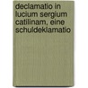 Declamatio in Lucium Sergium Catilinam, Eine Schuldeklamatio door Heinrich Zimmerer