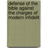 Defense of the Bible Against the Charges of Modern Infidelit door Jonas Hartzel