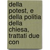 Della Potest, E Della Politia Della Chiesa, Trattati Due Con door . Anonymous