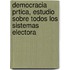 Democracia Prtica, Estudio Sobre Todos Los Sistemas Electora