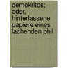Demokritos; Oder, Hinterlassene Papiere Eines Lachenden Phil door Karl Julius] [Weber