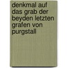 Denkmal Auf Das Grab Der Beyden Letzten Grafen Von Purgstall door Joseph Hammer-Purgstall