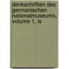 Denkschriften Des Germanischen Nationalmuseums, Volume 1, Is door Germanisches Nationalmuseum Nürnberg