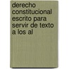 Derecho Constitucional Escrito Para Servir de Texto a Los Al door RamóN. Rodr guez