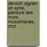 Dervich Algrien En Syrie, Peinture Des Murs Musulmanes, Chrt by Henri Gûys