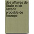 Des Affaires de L'Italie Et de L'Avenir Probable de L'Europe