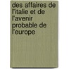 Des Affaires de L'Italie Et de L'Avenir Probable de L'Europe by Martinet