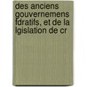 Des Anciens Gouvernemens Fdratifs, Et de La Lgislation de Cr door Guillaume-Emmanuel-Jose De Sainte-Croix