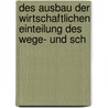 Des Ausbau Der Wirtschaftlichen Einteilung Des Wege- Und Sch by Otto Kaiser