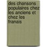 Des Chansons Populaires Chez Les Anciens Et Chez Les Franais