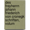 Des Freyherrn Johann Friederich Von Cronegk Schriften, Volum door Johann Friedrich Von Cronegk