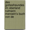 Des Gottesfreundes Im Oberland Rulmann Merswin's Buch Von De door Rulman Merswin