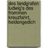 Des Landgrafen Ludwig's Des Frommen Kreuzfahrt, Heldengedich