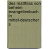 Des Matthias Von Beheim Evangelienbuch in Mittel-Deutscher S door Onbekend