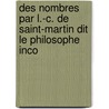 Des Nombres Par L.-C. de Saint-Martin Dit Le Philosophe Inco door Louis Claude St Martin