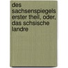 Des Sachsenspiegels Erster Theil, Oder, Das Schsische Landre by Carl Gustav Homeyer