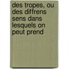 Des Tropes, Ou Des Diffrens Sens Dans Lesquels on Peut Prend door Csar Chesneau Du Marsais