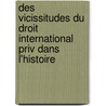 Des Vicissitudes Du Droit International Priv Dans L'Histoire door Vladimir Pappafava