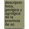 Descripcin Fsica, Geolgica y Agrolgica de La Provincia de So door Pedro Palacios