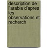 Description de L'Arabia D'Apres Les Observations Et Recherch by Carsten Niebuhr