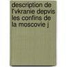 Description de L'Vkranie Depvis Les Confins de La Moscovie J door Guillaume Vasseur Le Beauplan