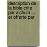 Description de La Bible Crite Par Alchuin ... Et Offerte Par by Pierre Julien Fontaine