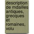 Description de Mdailles Antiques, Grecques Et Romaines, Volu