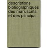 Descriptions Bibliographiques Des Manuscrits Et Des Principa by Pierre Edouard Puyol