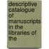 Descriptive Catalogue of Manuscripts in the Libraries of the