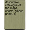 Descriptive Catalogue of the Maps, Charts, Globes, Prints, D door Education Ontario. Dept.
