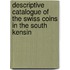 Descriptive Catalogue of the Swiss Coins in the South Kensin