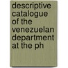 Descriptive Catalogue of the Venezuelan Department at the Ph door Adolfo Ernst