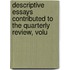 Descriptive Essays Contributed to the Quarterly Review, Volu