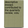 Descriptive Essays Contributed to the Quarterly Review, Volu door Sir Francis Bond Head