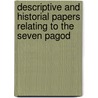 Descriptive and Historial Papers Relating to the Seven Pagod door Mark William Carr