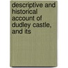 Descriptive and Historical Account of Dudley Castle, and Its door Luke Booker
