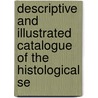 Descriptive and Illustrated Catalogue of the Histological Se door Royal College O