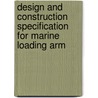 Design And Construction Specification For Marine Loading Arm door Onbekend