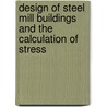 Design of Steel Mill Buildings and the Calculation of Stress door Milo Smith Ketchum