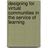Designing for Virtual Communities in the Service of Learning door Sasha A. Barab