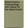 Determinative Minerarology, with Tables for the Determinatio door Joseph Volney Lewis
