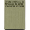 Deuda Extranjera. Los Tenedores de Bonos Mexicanos En Lndres door stides Ar