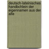 Deutsch-Lateinisches Handbchlein Der Eigennamen Aus Der Alte by Günther Alexan Saalfeld