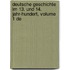 Deutsche Geschichte Im 13. Und 14. Jahr-Hundert, Volume 1 De